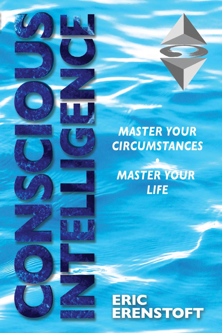 Conscious Intelligence: Master Your Circumstances, Master Your Life,Used