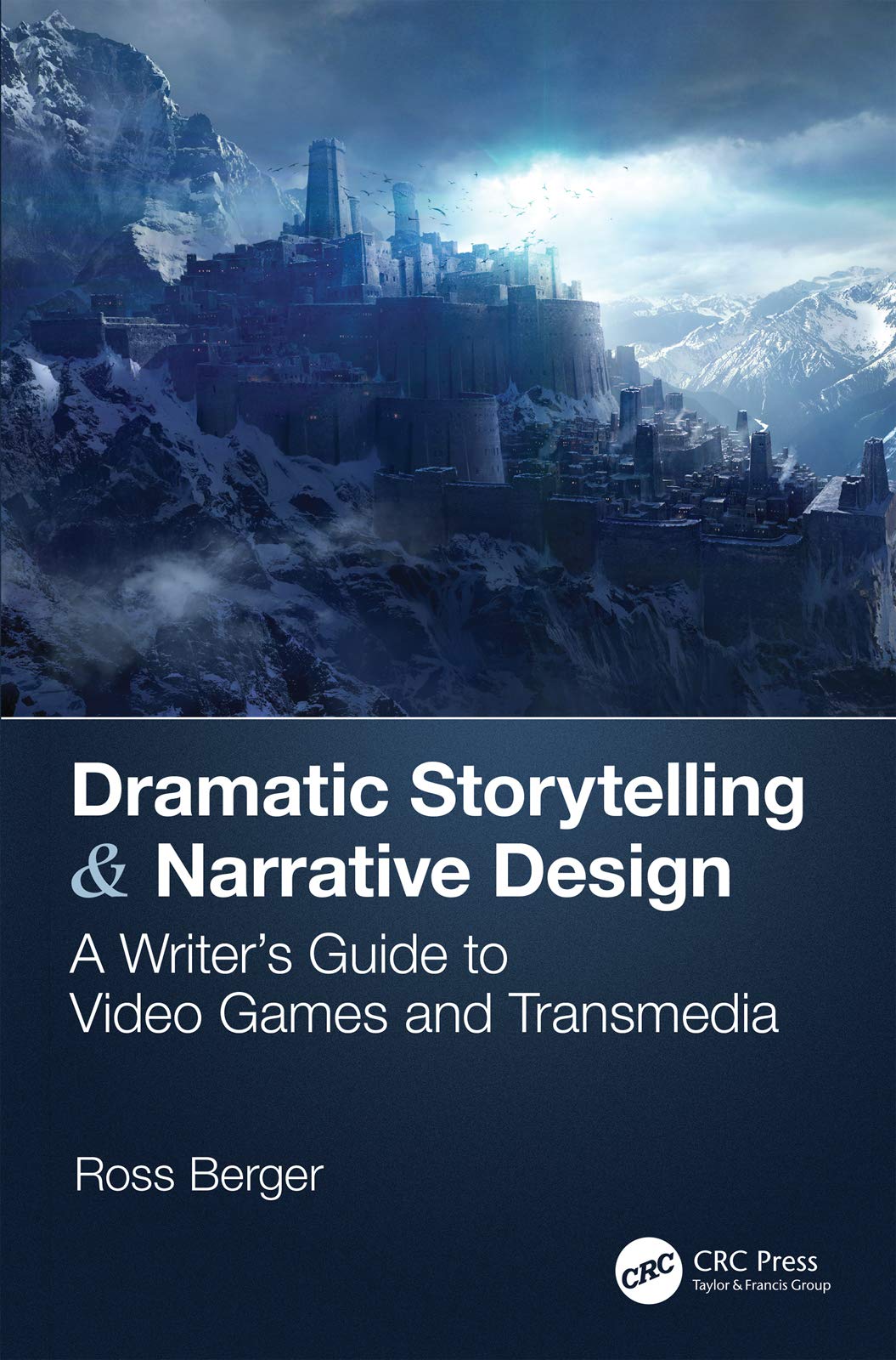 Dramatic Storytelling & Narrative Design: A Writers Guide to Video Games and Transmedia,Used