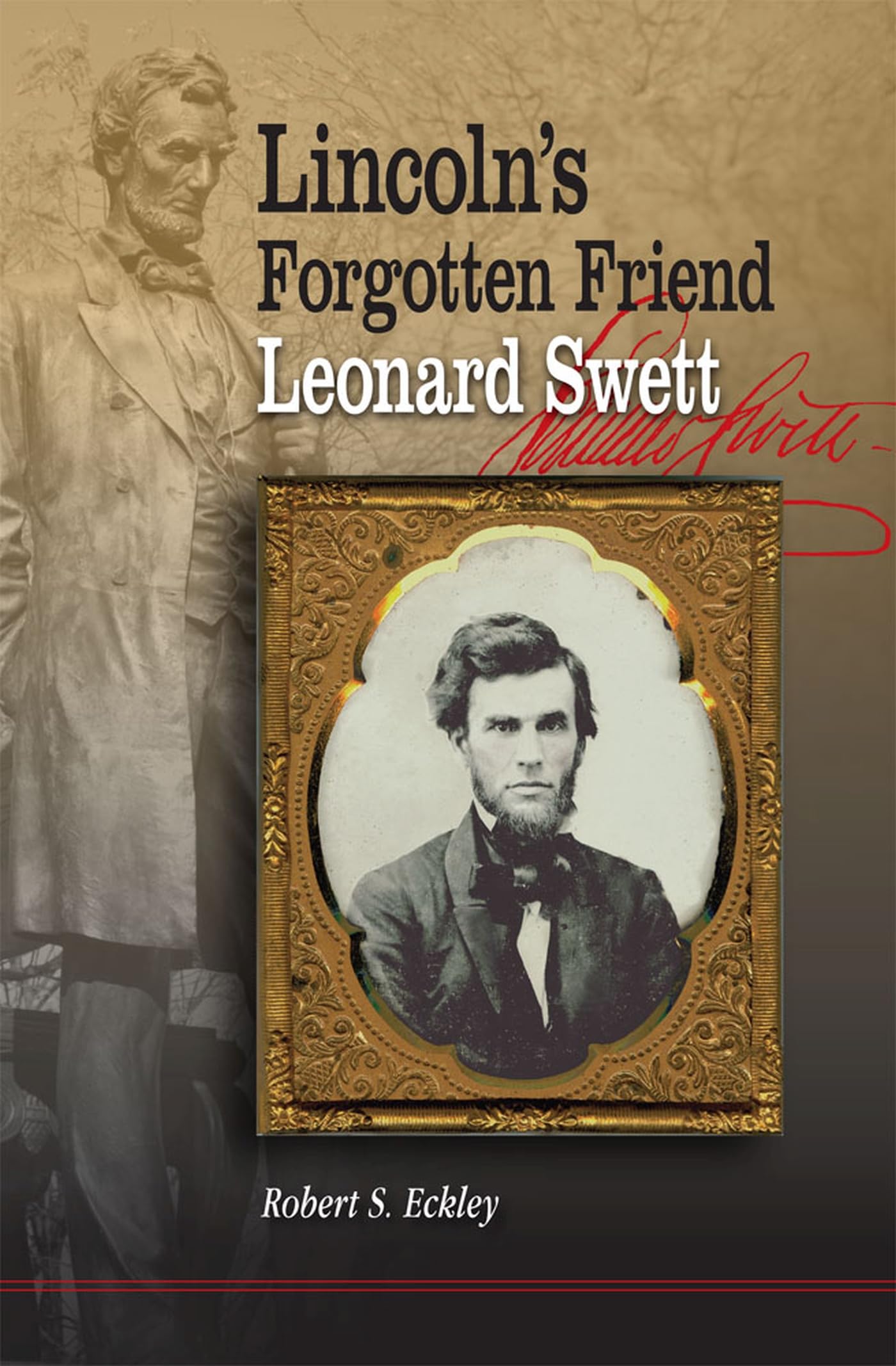 Lincoln'S Forgotten Friend, Leonard Swett,Used
