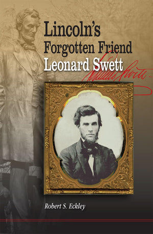 Lincoln'S Forgotten Friend, Leonard Swett,Used