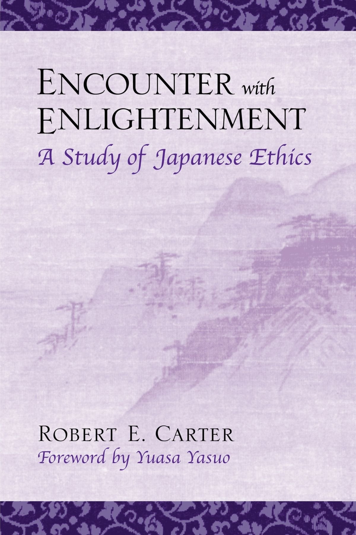 Encounter With Enlightenment: A Study Of Japanese Ethics (Suny Series In Modern Japanese Philosophy)
