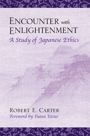 Encounter With Enlightenment: A Study Of Japanese Ethics (Suny Series In Modern Japanese Philosophy)