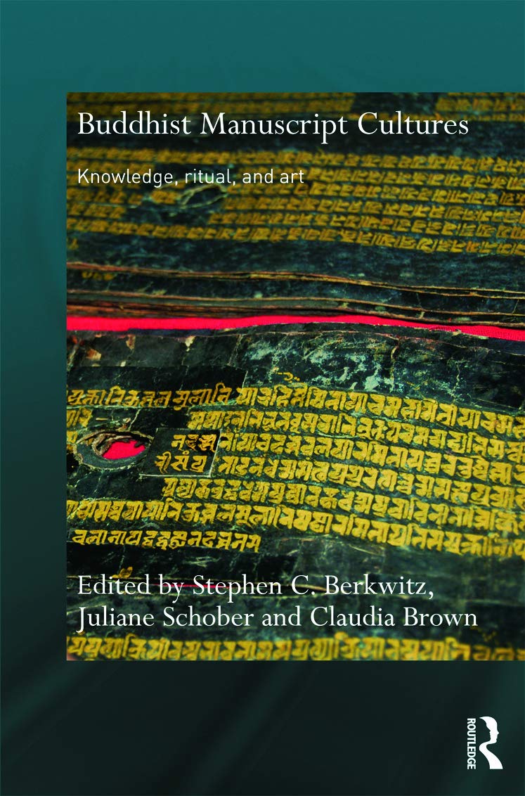 Buddhist Manuscript Cultures: Knowledge, Ritual, And Art (Routledge Critical Studies In Buddhism)