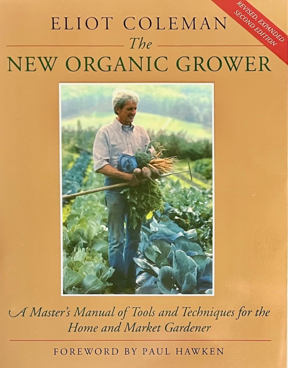 The New Organic Grower: A Master'S Manual Of Tools And Techniques For The Home And Market Gardener, 2Nd Edition