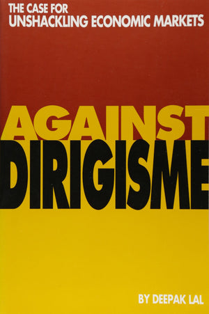 Against Dirigisme: The Case for Unshackling Economic Markets,Used