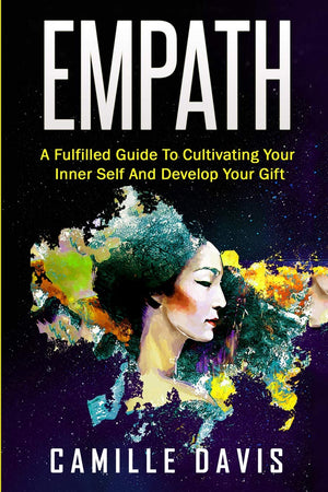 Empath: A Fulfilled Guide To Cultivating Your Inner Self And Develop Your Gift,Used