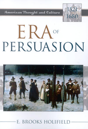 Era of Persuasion: American Thought and Culture, 15211680,Used