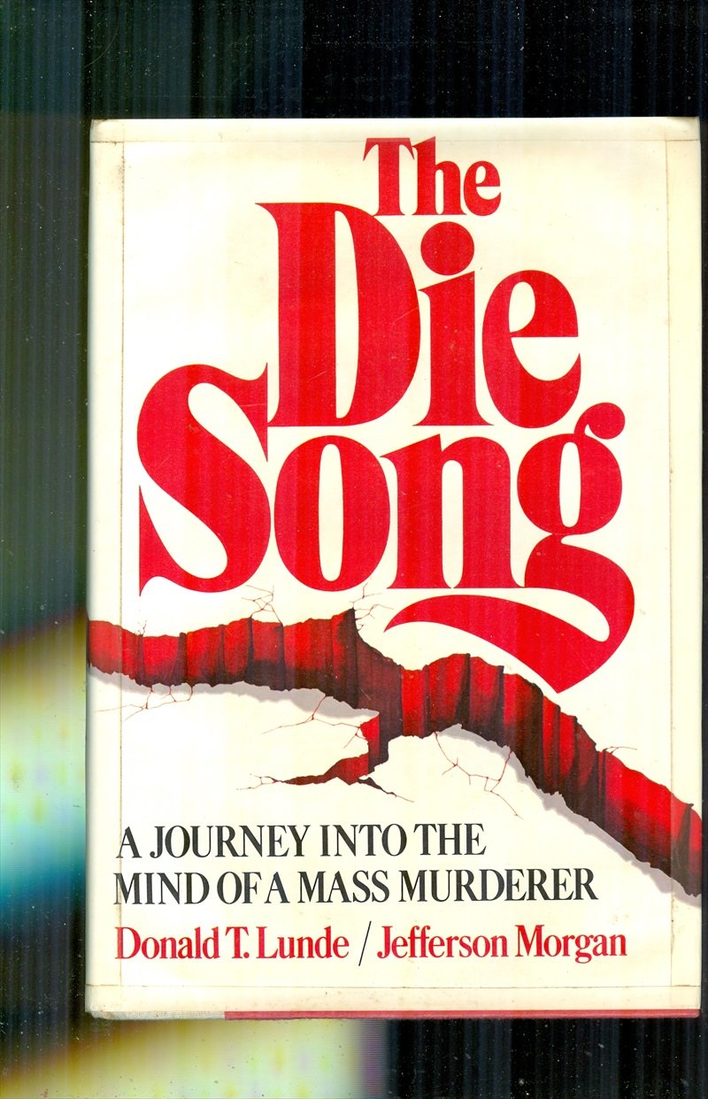 The Die Song: A Journey Into The Mind Of A Mass Murderer,New