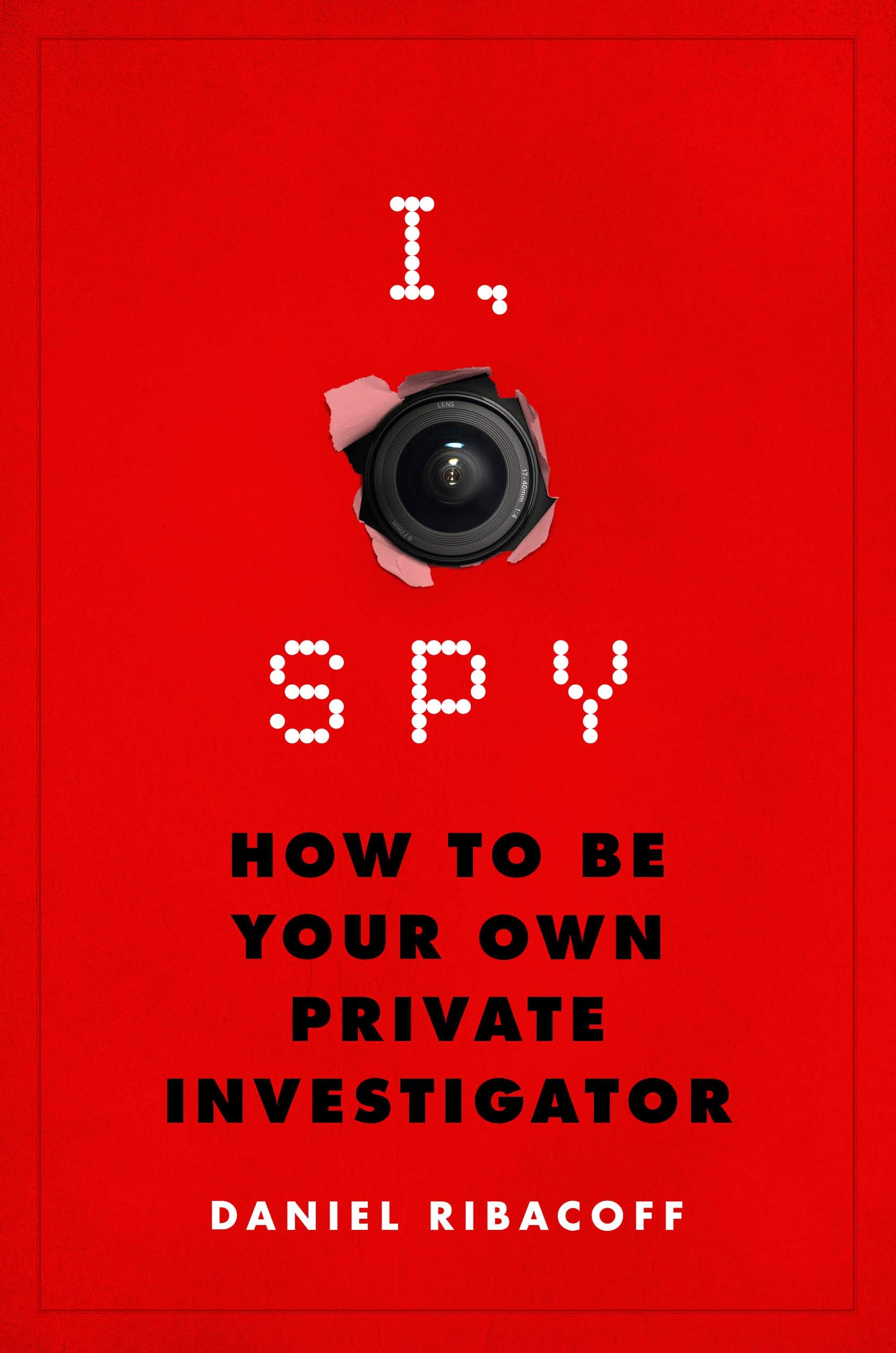 I, Spy: How to Be Your Own Private Investigator,Used