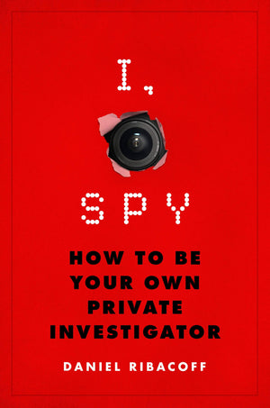 I, Spy: How to Be Your Own Private Investigator,Used
