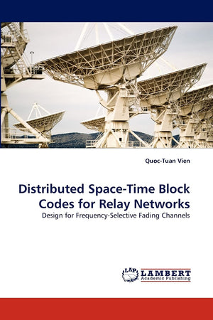 Distributed SpaceTime Block Codes for Relay Networks: Design for FrequencySelective Fading Channels,Used