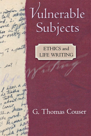 Vulnerable Subjects: Ethics And Life Writing-used