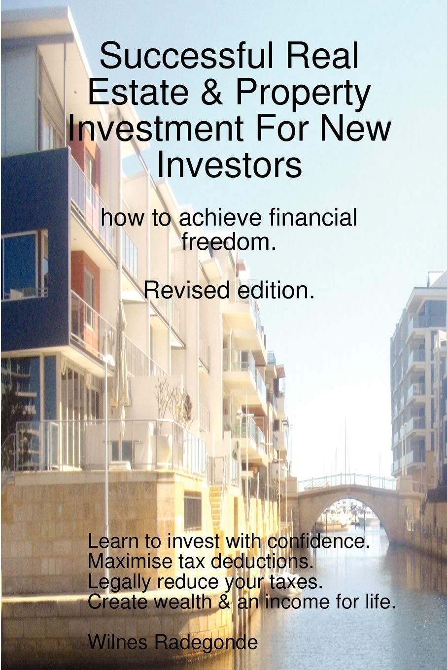 Successful Real Estate & Property Investment For New Investors: How To Achieve Financial Freedom. Revised Edition.,New