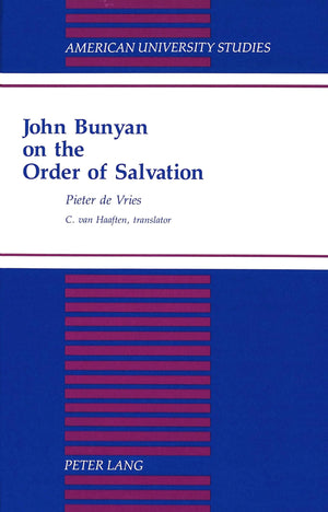 John Bunyan On The Order Of Salvation: Translated By C. Van Haaften (American University Studies),Used