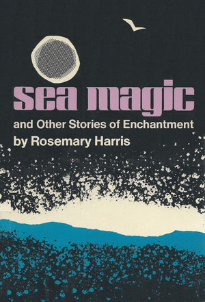Sea Magic and Other Stories of Enchantment,Used