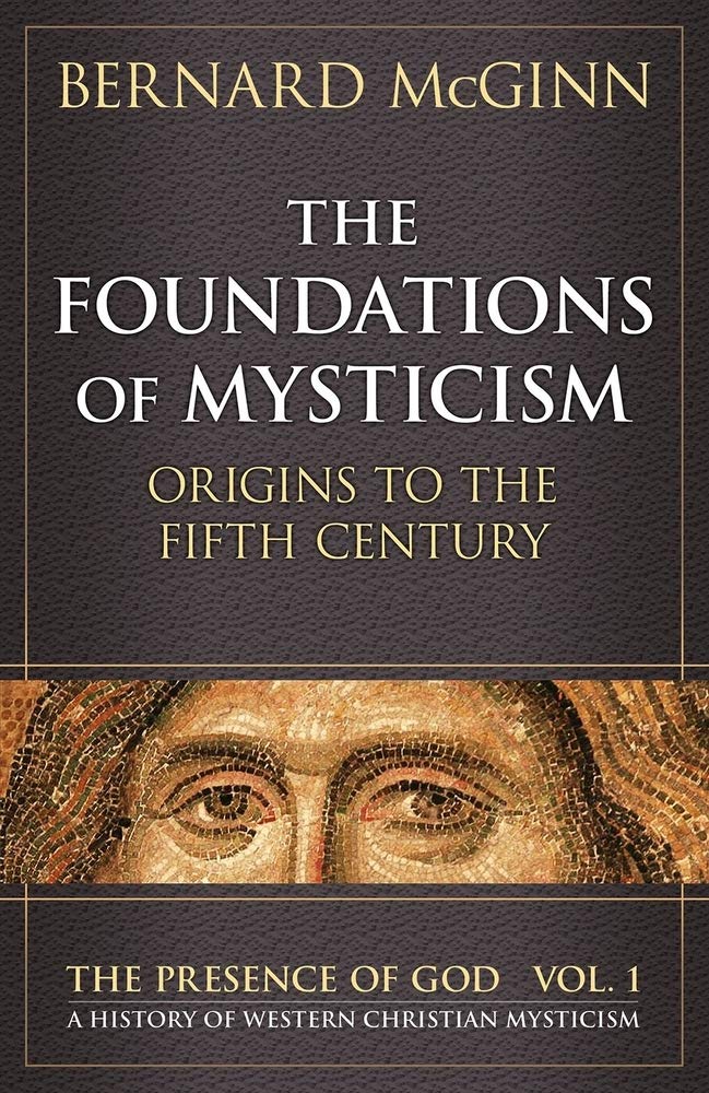 The Foundations of Mysticism: Origins to the Fifth Century (The Presence of God: A History of Western Christian Mysticism, Vol. ,Used