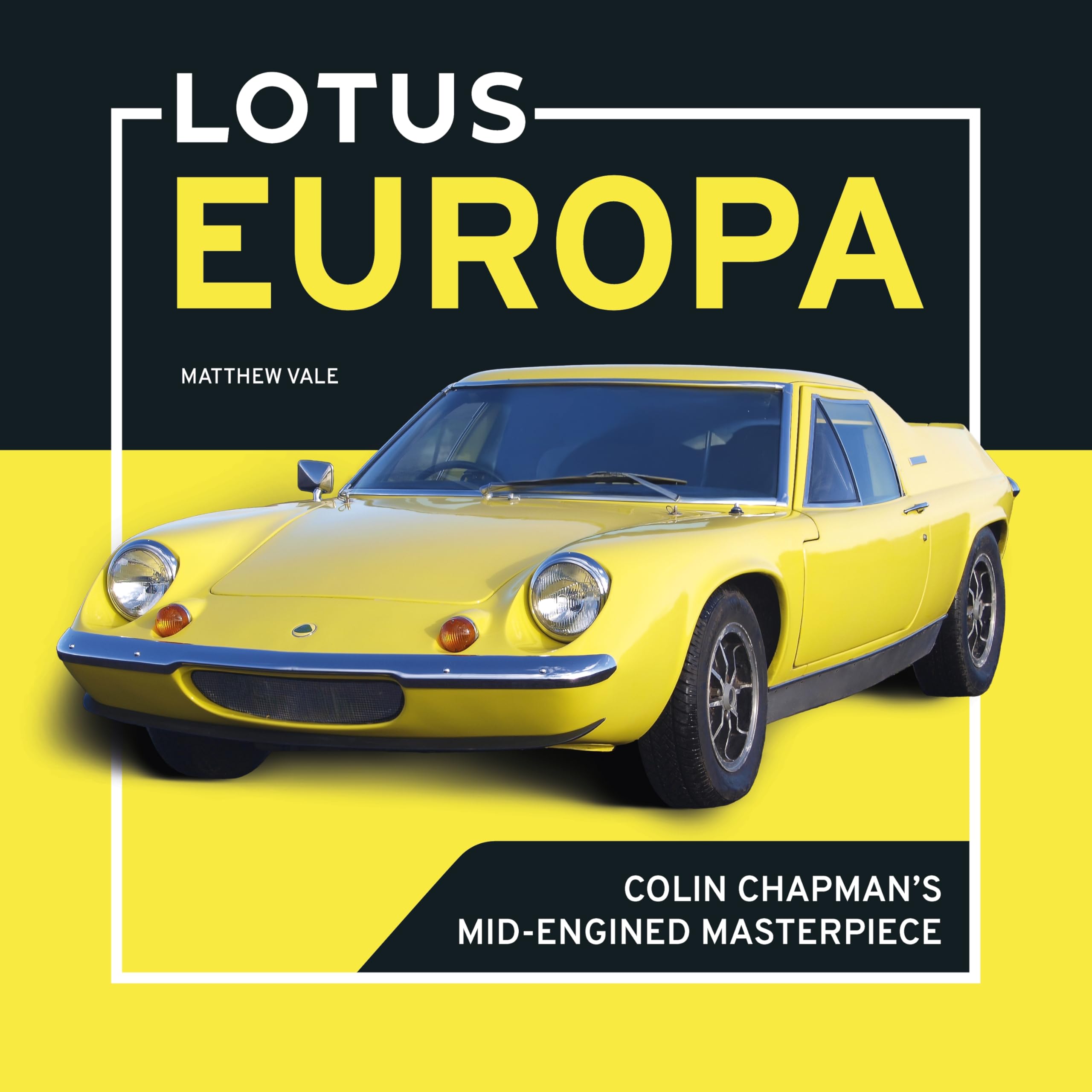 Lotus Europa: Colin ChapmanS MidEngined Masterpiece
