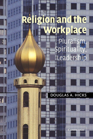 Religion and the Workplace: Pluralism, Spirituality, Leadership,New