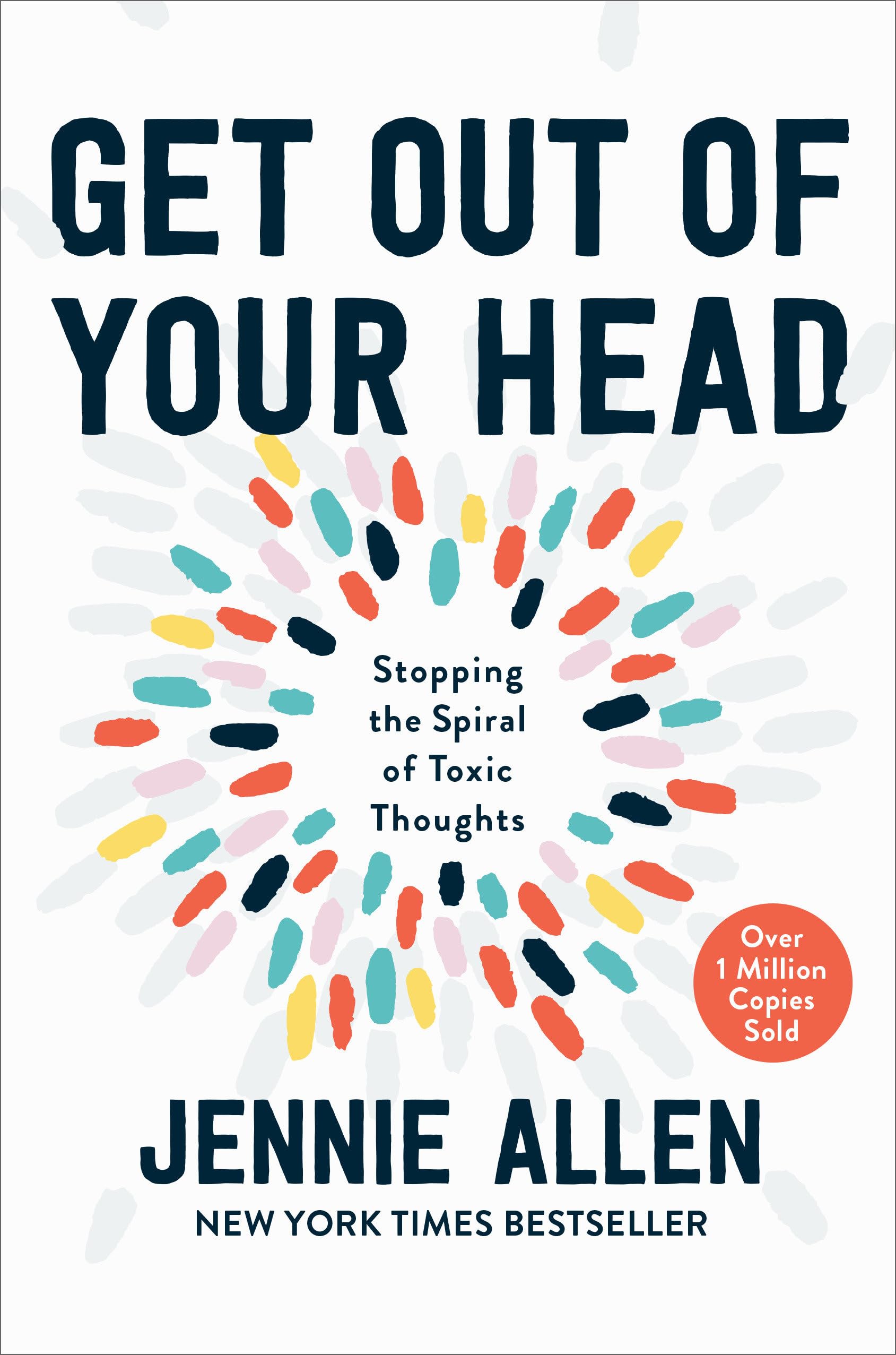 Get Out Of Your Head: Stopping The Spiral Of Toxic Thoughts