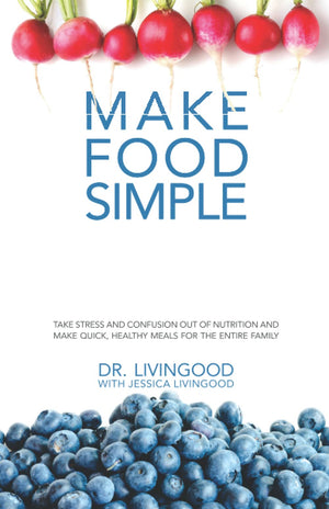 Make Food Simple: Take The Stress And Confusion Out Of Nutrition And Make Quick, Healthy Meals For The Entire Family,Used