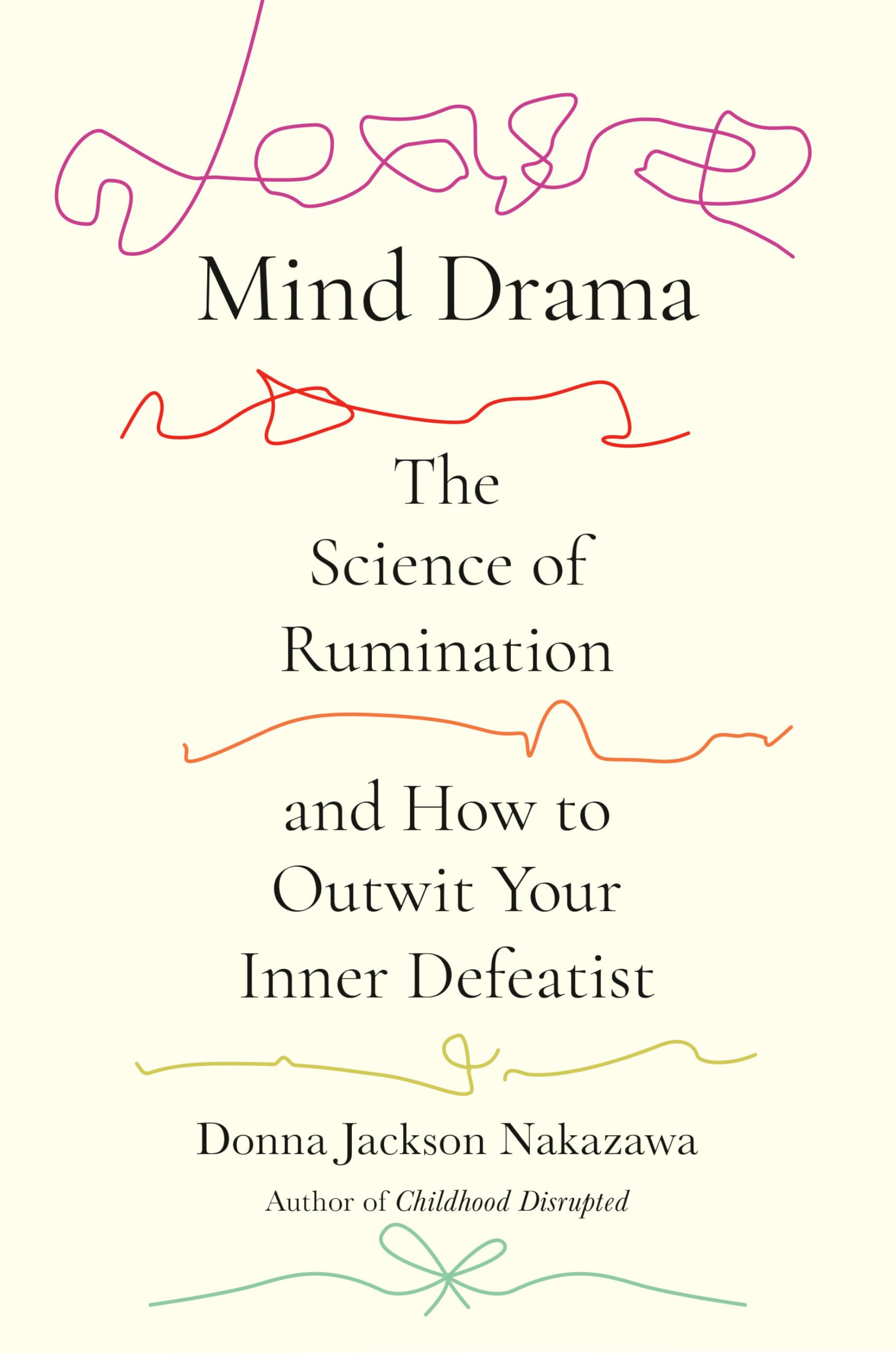 Mind Drama: The Science Of Rumination And How To Outwit Your Inner Defeatist