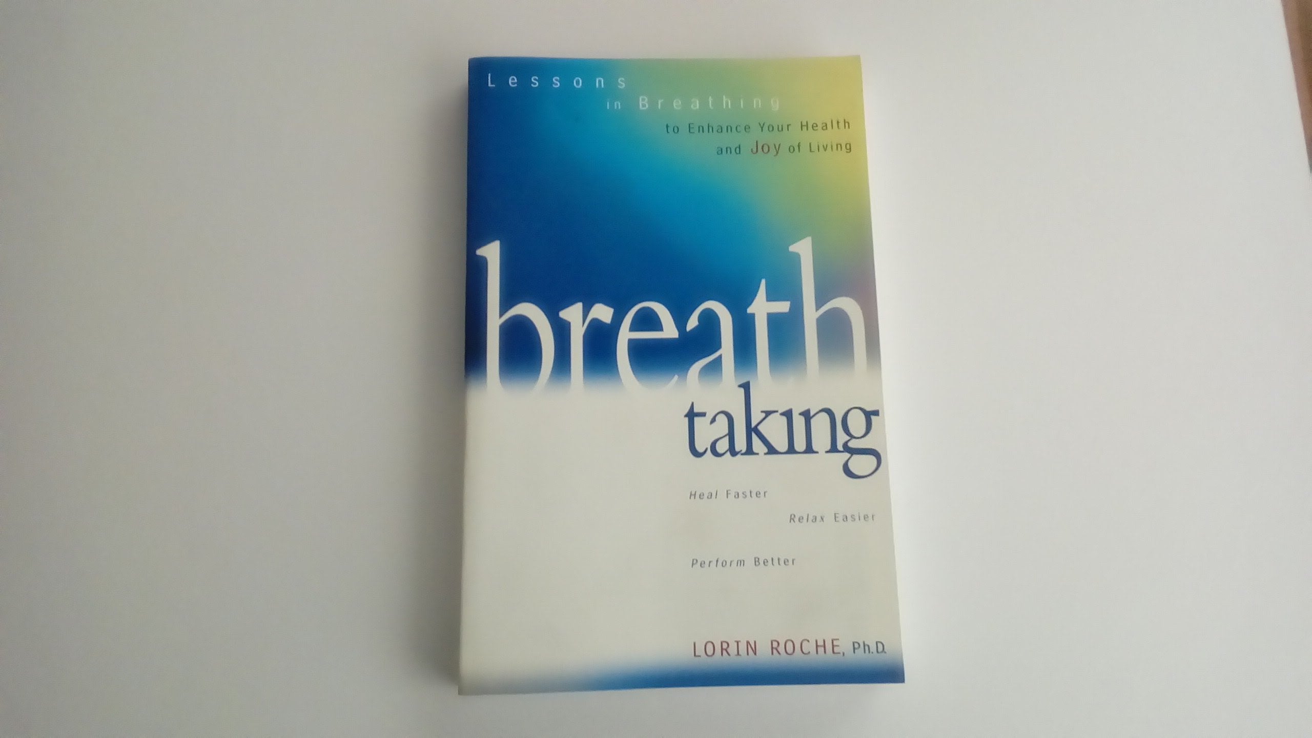 Breath Taking: 60 Breathing Techniques to Enhance Your Health and Joy of Living,Used