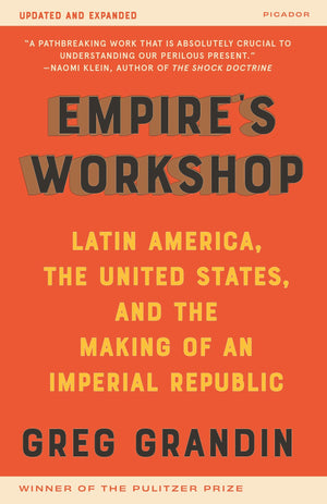 Empire's Workshop (Updated and Expanded Edition): Latin America, the United States, and the Making of an Imperial Republic (Amer,Used