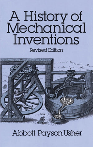 A History of Mechanical Inventions: Revised Edition,Used