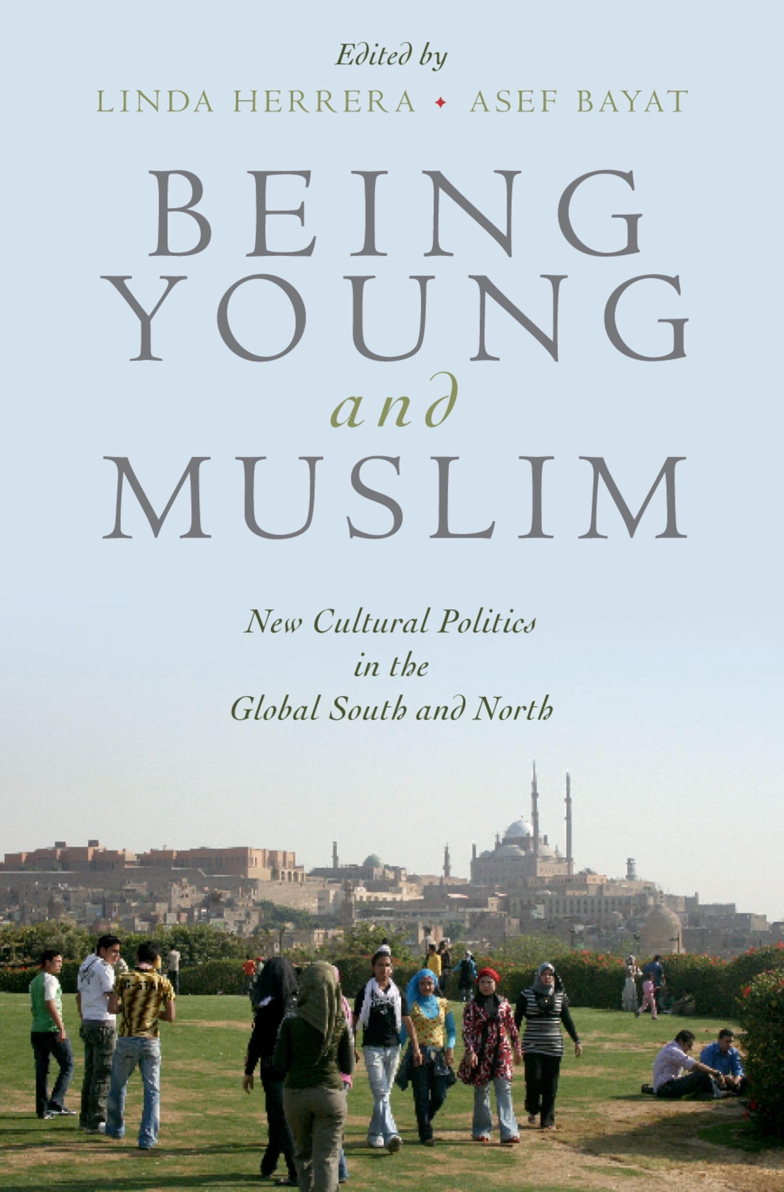 Being Young and Muslim: New Cultural Politics in the Global South and North (Religion and Global Politics),New