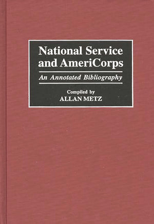 National Service and AmeriCorps: An Annotated Bibliography (Bibliographies and Indexes in Law and Political Science),Used