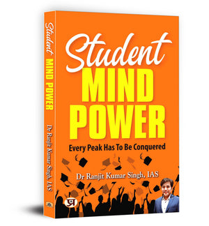 Student Mind Power - Dr. Ranjit Kumar Singh Ias | Every Peak Has To Be Conquered | The Power Of Your Mind For A Fulfilling Life