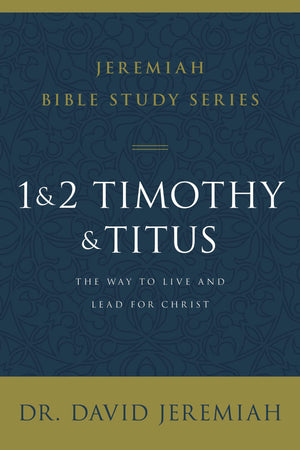 1 and 2 Timothy and Titus: The Way to Live and Lead for Christ (Jeremiah Bible Study Series),Used