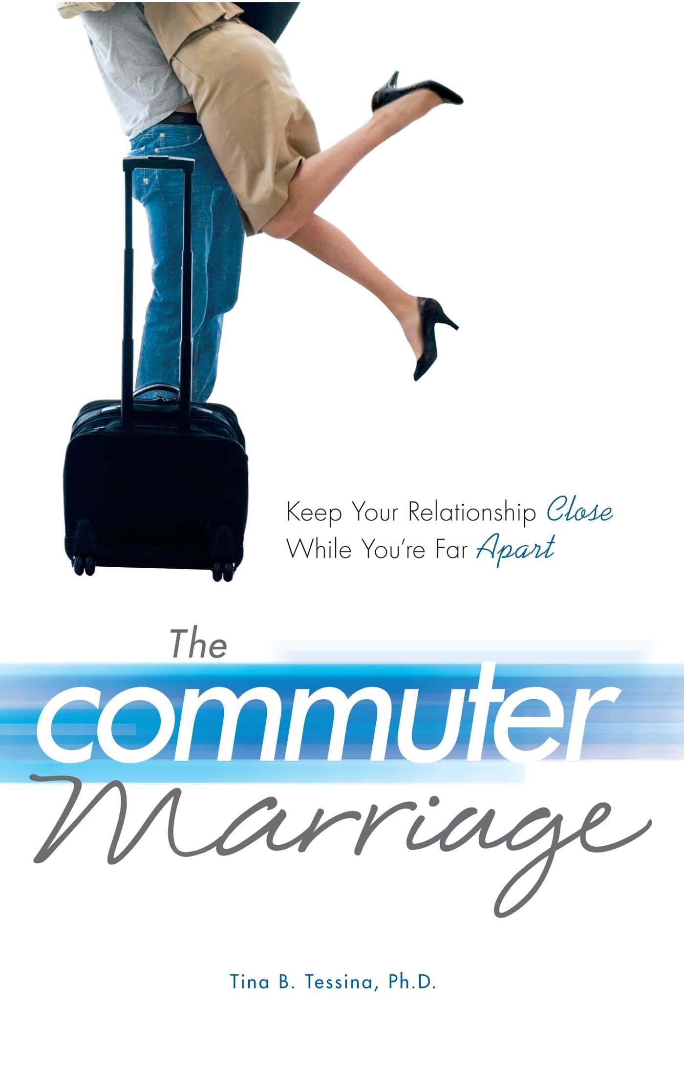 The Commuter Marriage: Keep Your Relationship Close While You're Far Apart,Used