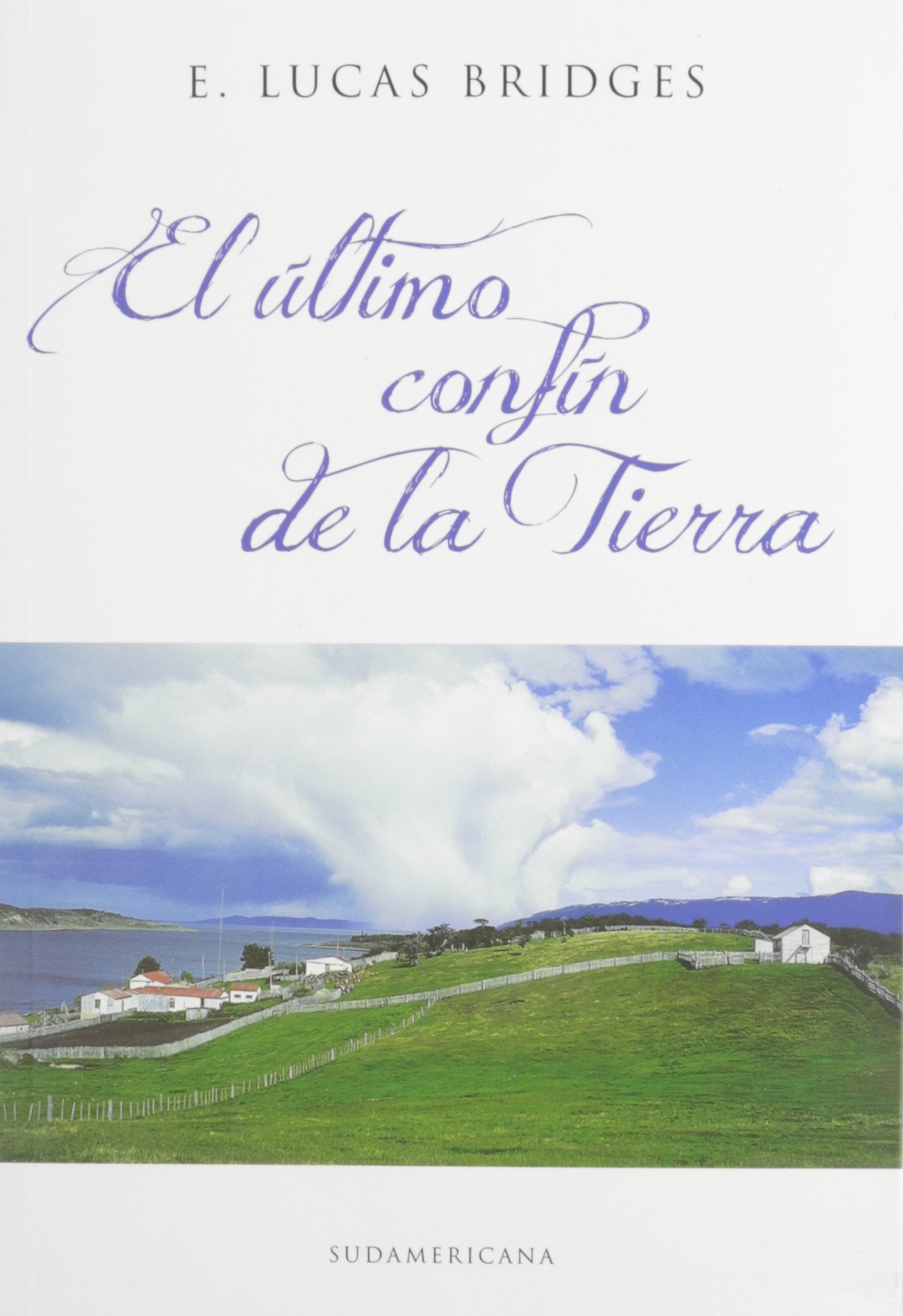 El ?timo confin de la tierra / The Ends of the Earth (Rumbo Sur) (Spanish Edition),Used