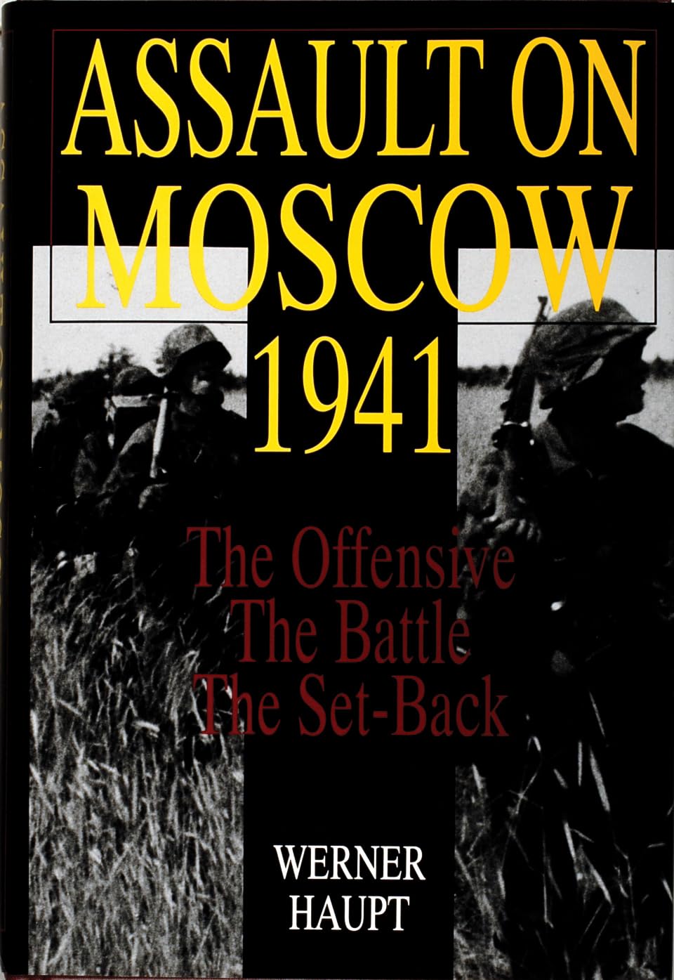 Assault On Moscow 1941: The Offensive  The Battle  The Setback (Schiffer Military History)