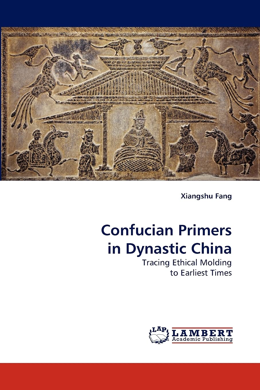 Confucian Primers in Dynastic China: Tracing Ethical Molding to Earliest Times,Used