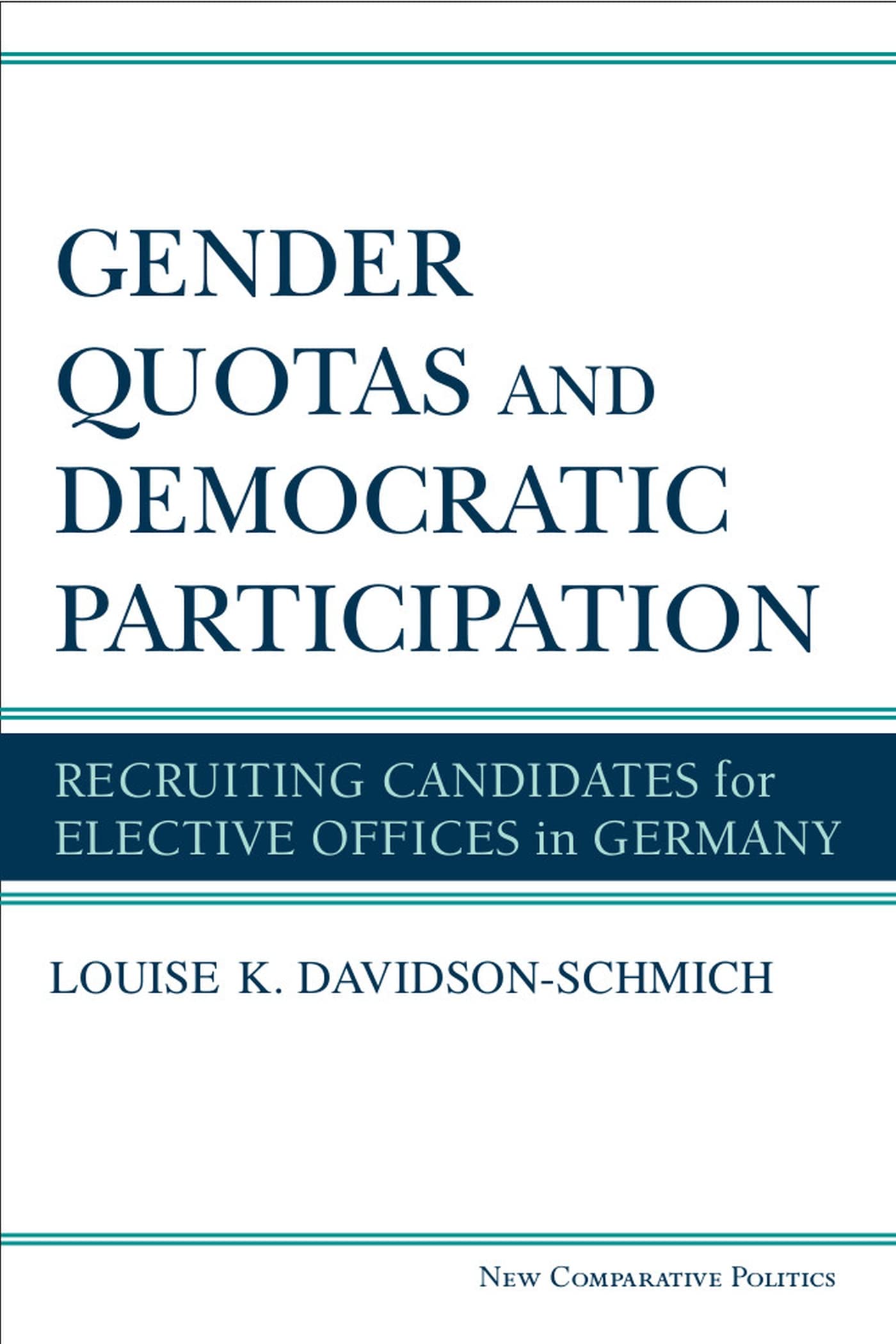 Gender Quotas and Democratic Participation: Recruiting Candidates for Elective Offices in Germany (New Comparative Politics),Used