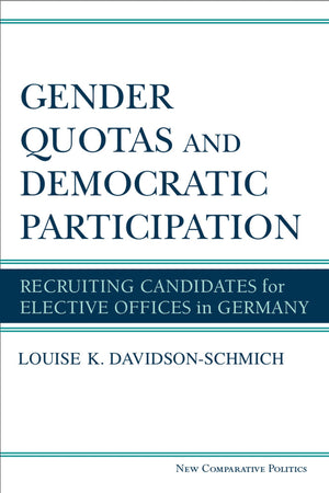 Gender Quotas and Democratic Participation: Recruiting Candidates for Elective Offices in Germany (New Comparative Politics),Used