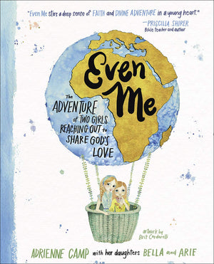 Even Me: The Adventure Of Two Girls Reaching Out To Share Gods Love,New