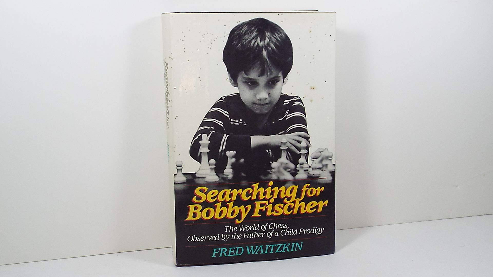 Searching For Bobby Fischer: The Father Of A Prodigy Observes The World Of Chess,New
