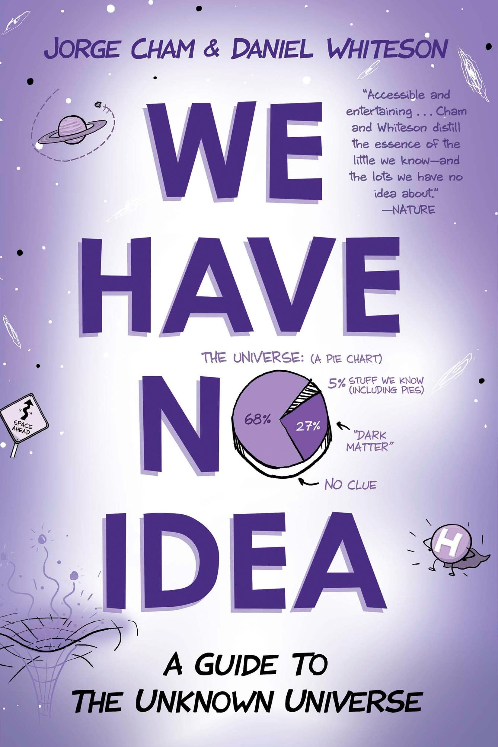 We Have No Idea: A Guide To The Unknown Universe