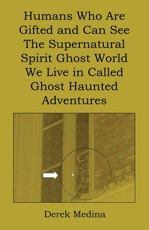 Humans Who Are Gifted And Can See The Supernatural Spirit Ghost World We Live In Called Ghost Haunted Adventures,Used