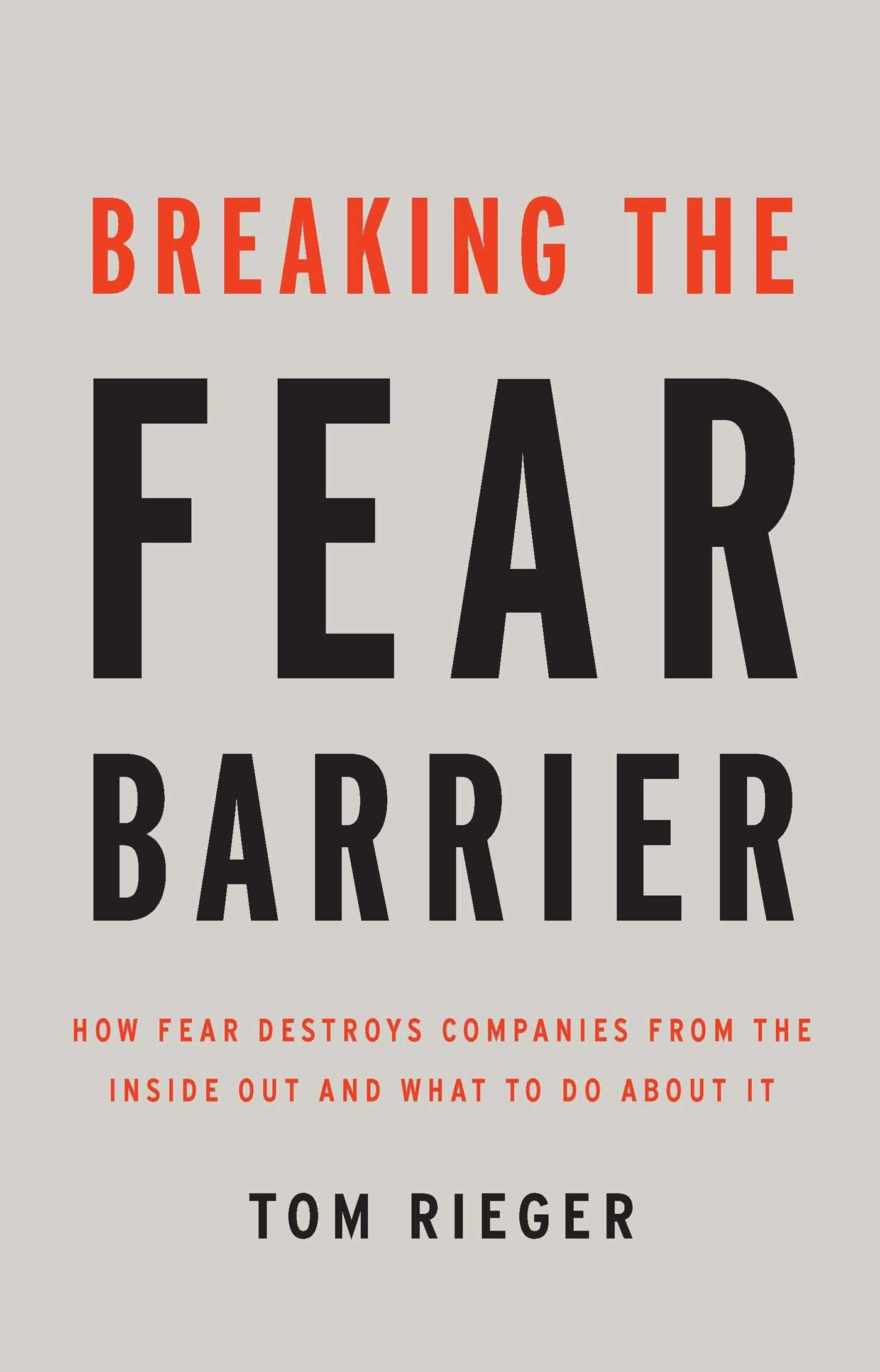 Breaking the Fear Barrier: How Fear Destroys Companies From the Inside Out and What to Do About It,Used