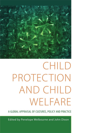 Child Protection And Child Welfare: A Global Appraisal Of Cultures, Policy And Practice,Used