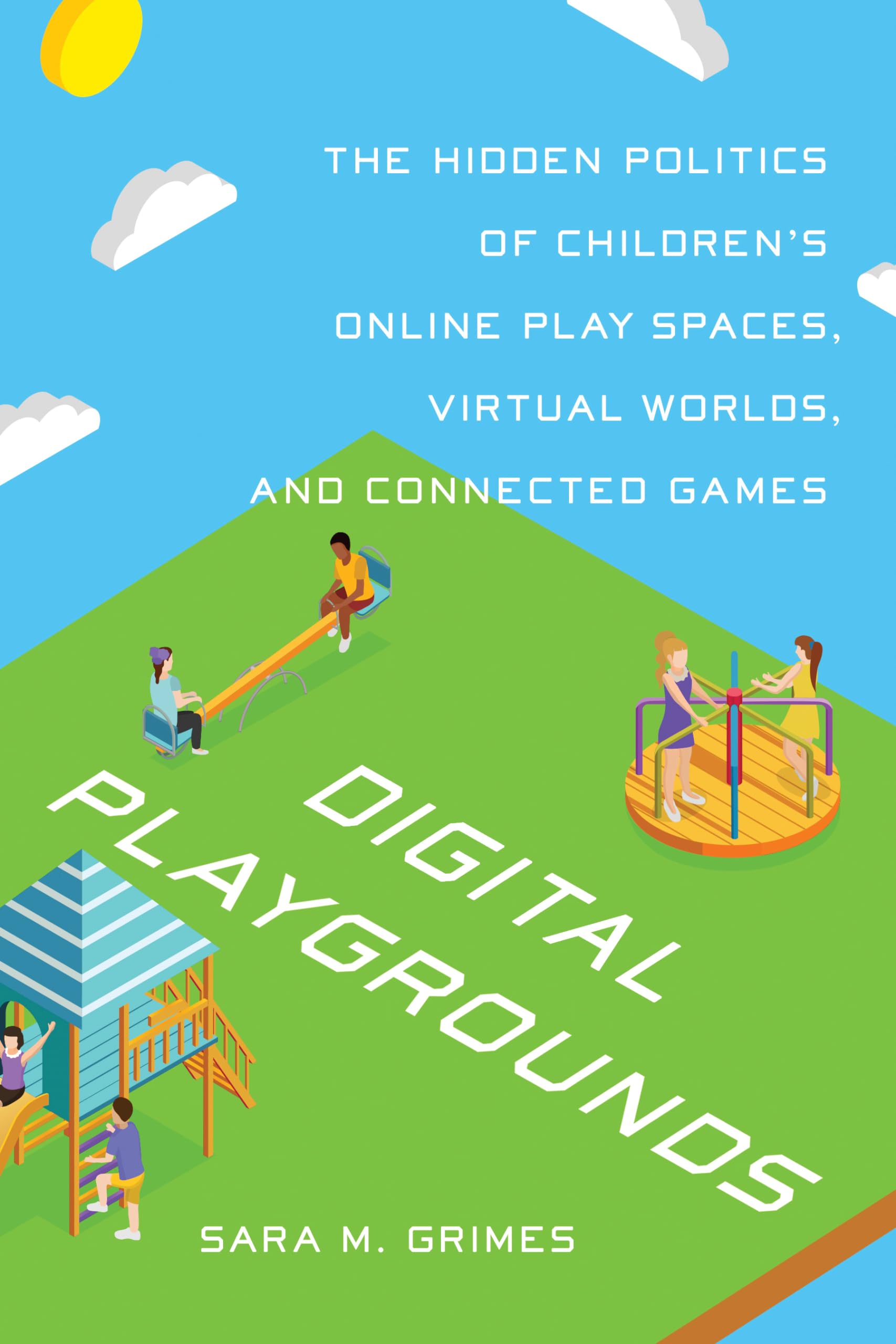 Digital Playgrounds: The Hidden Politics of Children's Online Play Spaces, Virtual Worlds, and Connected Games (Digital Futures),Used