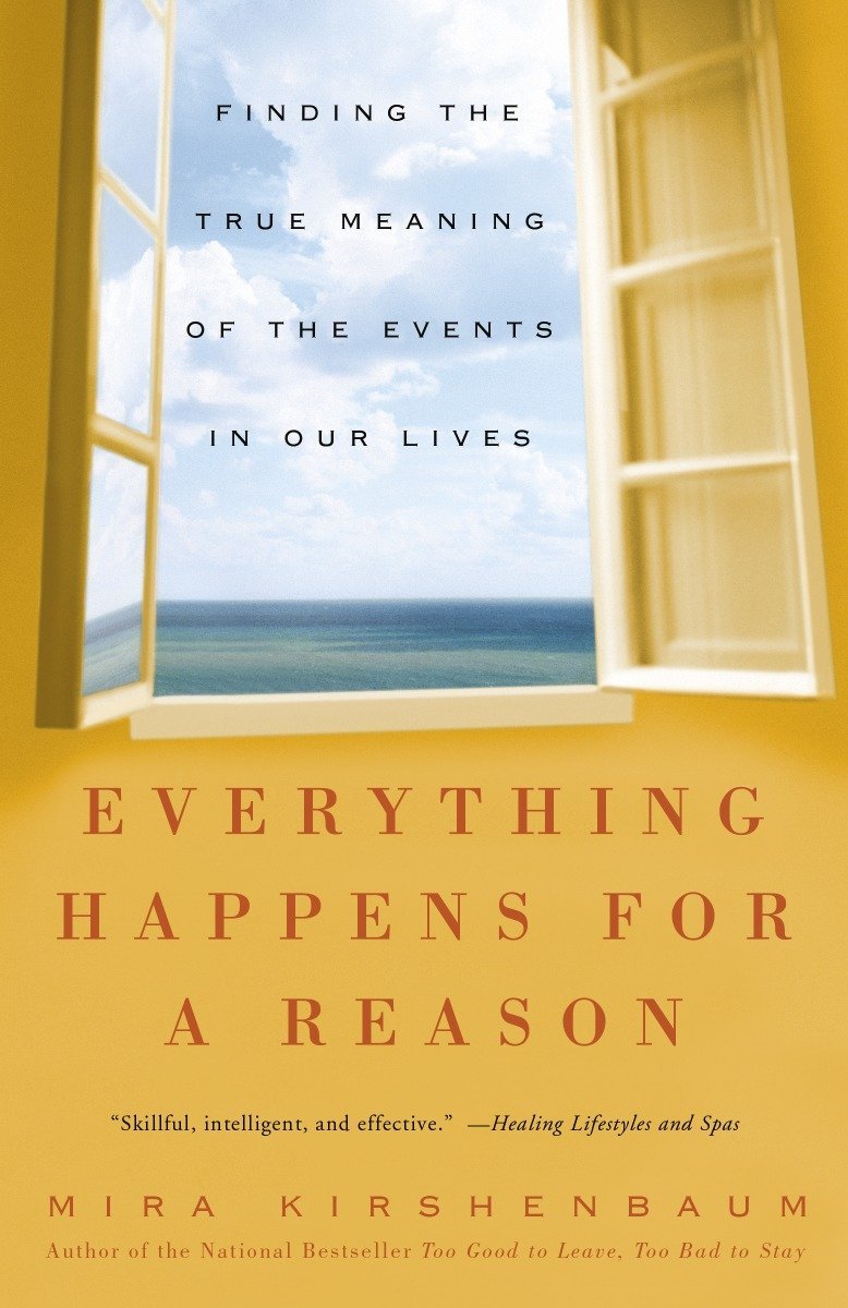 Everything Happens for a Reason: Finding the True Meaning of the Events in Our Lives,Used