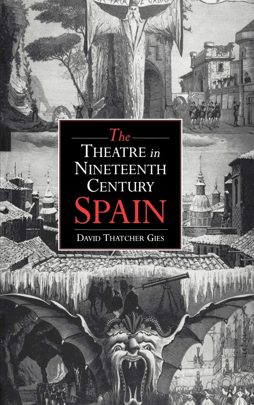 The Theatre in NineteenthCentury Spain (Cambridge Studies in Latin American & Iberian Literature),Used