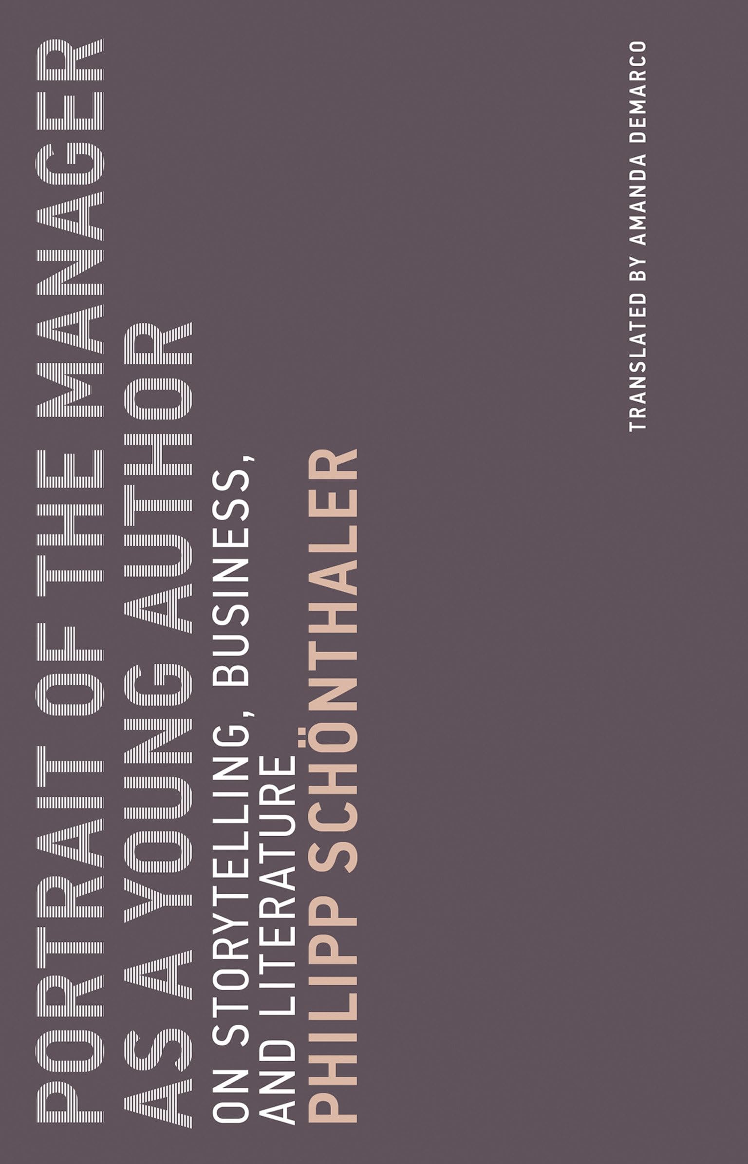 Portrait of the Manager as a Young Author: On Storytelling, Business, and Literature (Untimely Meditations),New