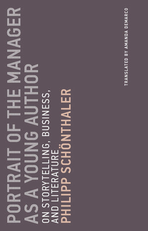 Portrait of the Manager as a Young Author: On Storytelling, Business, and Literature (Untimely Meditations),Used