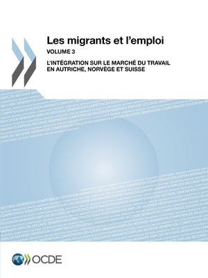 Les Migrants Et L'emploi: L'integration Sur Le Marche Du Travail En Autriche, Norvege Et Suisse (French Edition),Used
